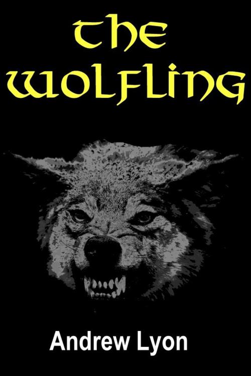 Cover of the book The Wolfling by Andrew Lyon, Andrew Lyon