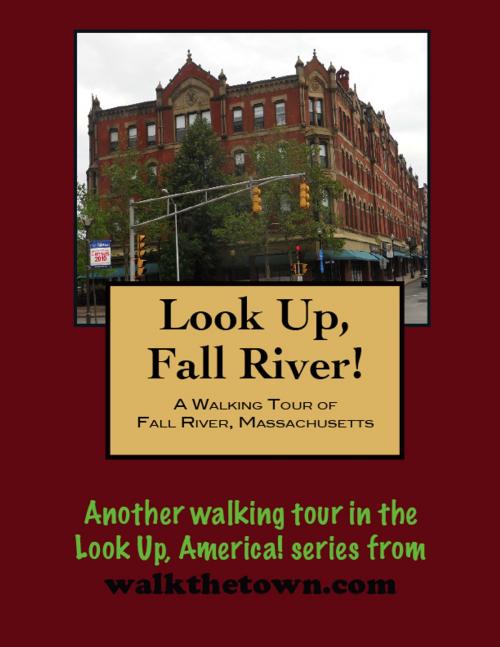 Cover of the book A Walking Tour of Fall River, Massachusetts by Doug Gelbert, Doug Gelbert