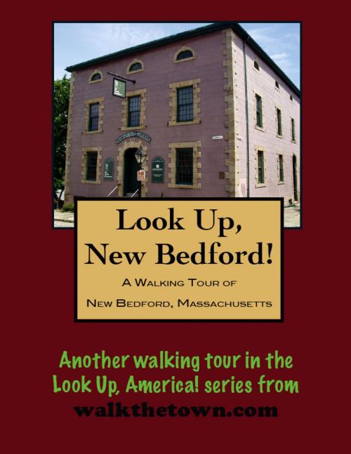 Cover of the book A Walking Tour of New Bedford, Massachusetts by Doug Gelbert, Doug Gelbert