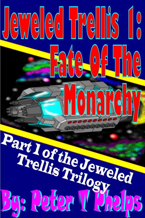 Cover of the book Jeweled Trellis 1: Fate Of The Monarchy by Peter Phelps, Peter Phelps