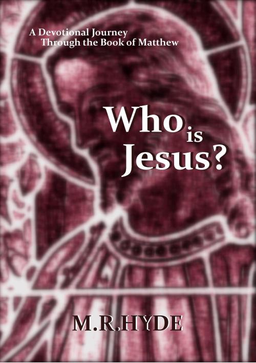 Cover of the book Who is Jesus? by M.R. Hyde, M.R. Hyde