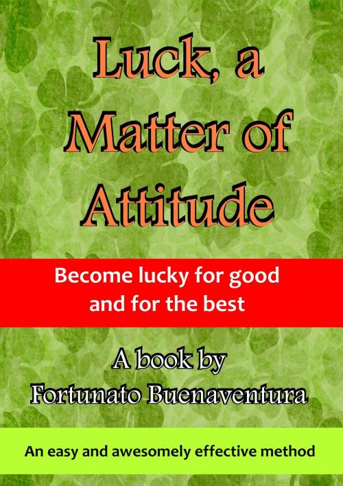 Cover of the book Luck, a Matter of Attitude by Fortunato Buenaventura, 12 Editorial