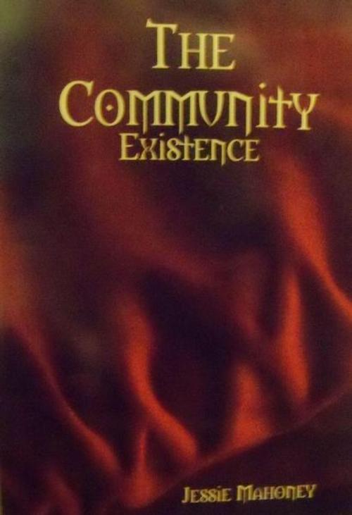 Cover of the book The Community: Existence by Jessie Mahoney, Jessie Mahoney