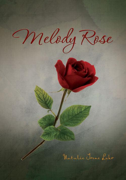 Cover of the book Melody Rose by Natalie Irene Lahr, Xlibris US