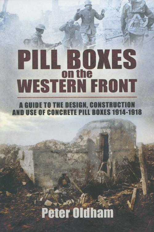 Cover of the book Pill Boxes on the Western Front by Peter Oldham, Pen and Sword