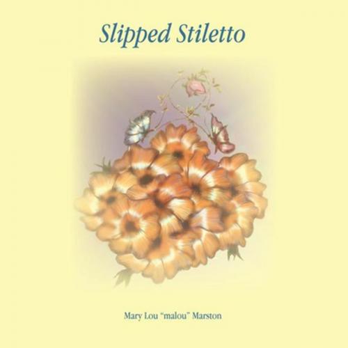 Cover of the book Slipped Stiletto by Marylou Marston, Xlibris US