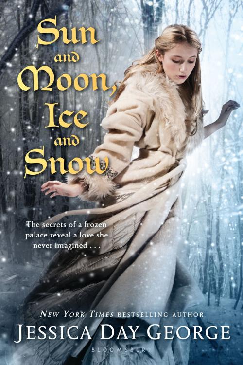 Cover of the book Sun and Moon, Ice and Snow by Jessica Day George, Bloomsbury Publishing