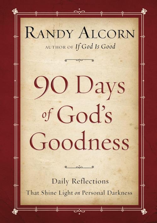Cover of the book Ninety Days of God's Goodness by Randy Alcorn, The Crown Publishing Group