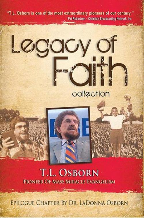 Cover of the book Legacy of Faith: T.L. Osborn by T.L. Osborn, Harrison House