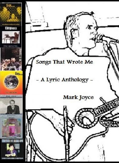 Cover of the book Songs That Wrote Me by Mark Joyce, Rock Meadow Publishing/GR8TRAX Music Media