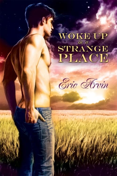 Cover of the book Woke Up in a Strange Place by Eric Arvin, Dreamspinner Press