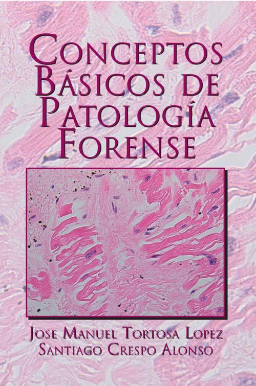 Cover of the book Conceptos Básicos De Patología Forense by Jose Manuel Tortosa Lopez, Palibrio