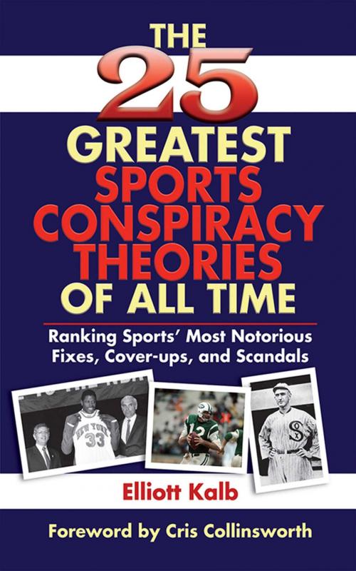 Cover of the book The 25 Greatest Sports Conspiracy Theories of All Time by Elliott Kalb, Skyhorse