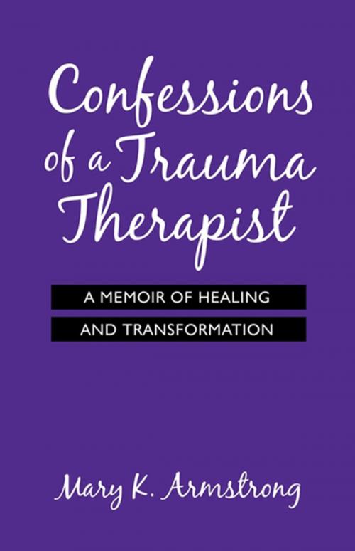 Cover of the book Confessions of a Trauma Therapist by Mary K. Armstrong, BPS Books