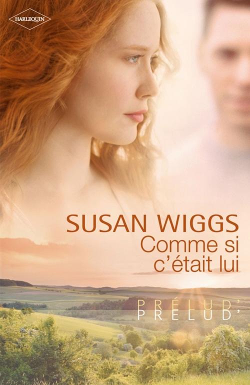 Cover of the book Comme si c'était lui (Harlequin Prélud') by Susan Wiggs, Harlequin