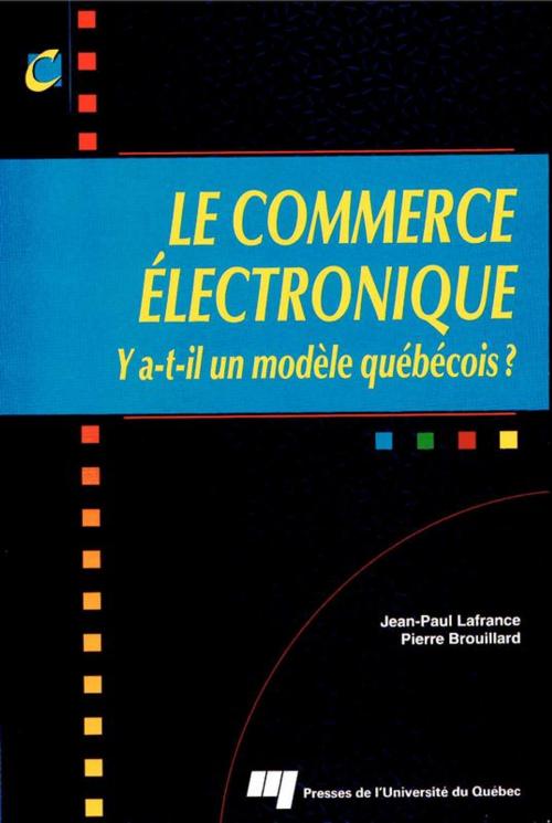 Cover of the book Le commerce électronique by Jean-Paul Lafrance, Pierre Brouillard, Presses de l'Université du Québec