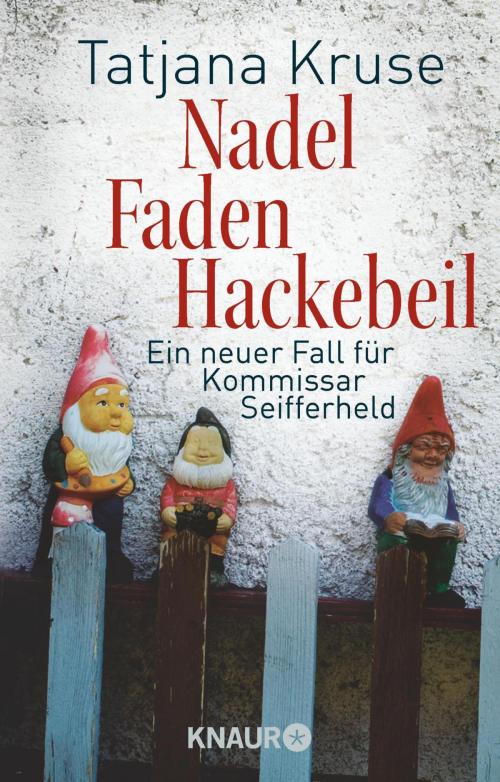 Cover of the book Nadel, Faden, Hackebeil by Tatjana Kruse, Knaur eBook