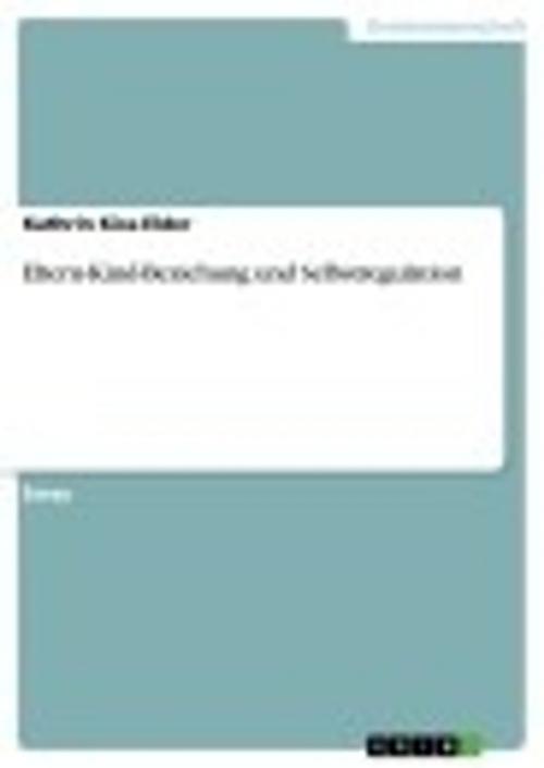 Cover of the book Eltern-Kind-Beziehung und Selbstregulation by Kathrin Kiss-Elder, GRIN Verlag