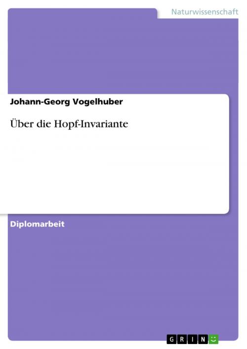 Cover of the book Über die Hopf-Invariante by Johann-Georg Vogelhuber, GRIN Verlag