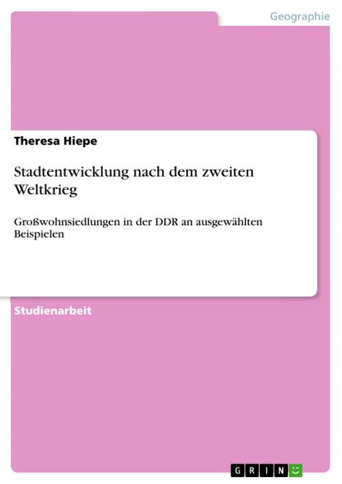 Cover of the book Stadtentwicklung nach dem zweiten Weltkrieg by Theresa Hiepe, GRIN Verlag