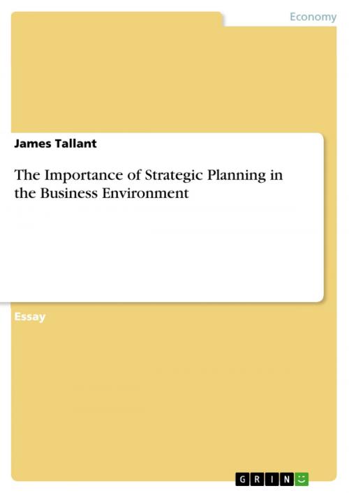 Cover of the book The Importance of Strategic Planning in the Business Environment by James Tallant, GRIN Verlag