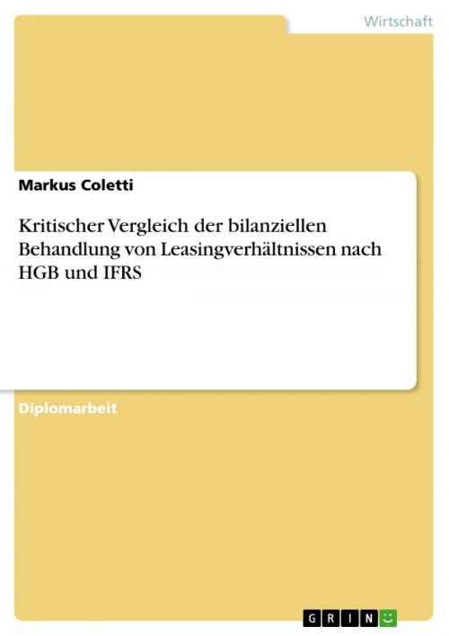 Cover of the book Kritischer Vergleich der bilanziellen Behandlung von Leasingverhältnissen nach HGB und IFRS by Markus Coletti, GRIN Verlag