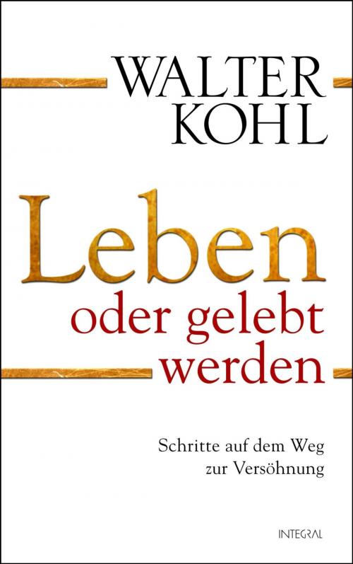 Cover of the book Leben oder gelebt werden by Walter Kohl, Integral