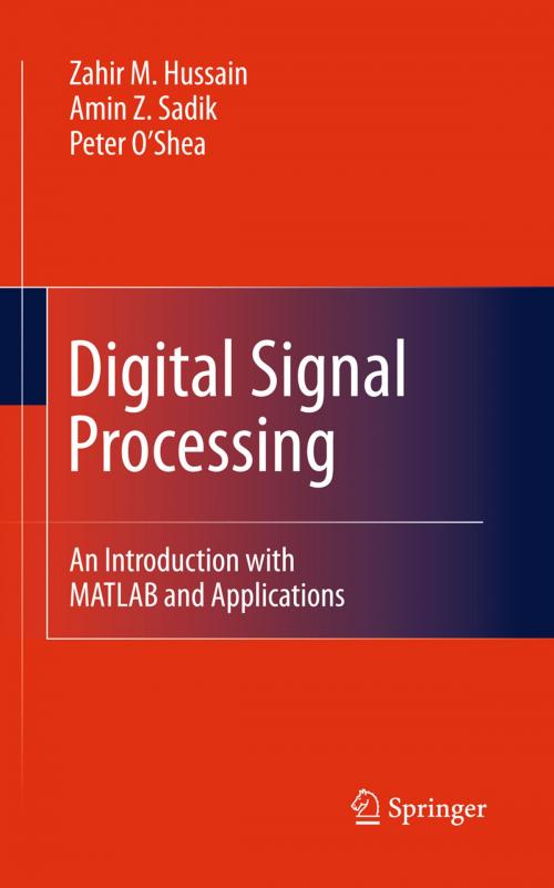 Cover of the book Digital Signal Processing by Zahir M. Hussain, Amin Z. Sadik, Peter O’Shea, Springer Berlin Heidelberg