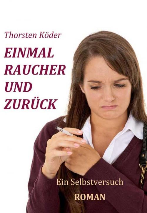 Cover of the book Einmal Raucher und zurück by Thorsten Köder, AAVAA Verlag