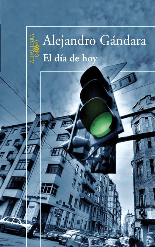 Cover of the book El día de hoy by Alejandro Gándara, Penguin Random House Grupo Editorial España