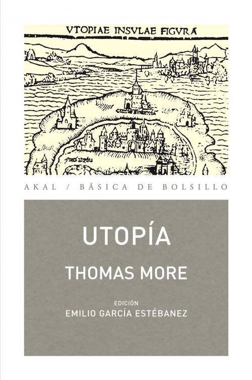 Cover of the book Utopía by Thomas More, Emilio García Estébanez, Ediciones Akal