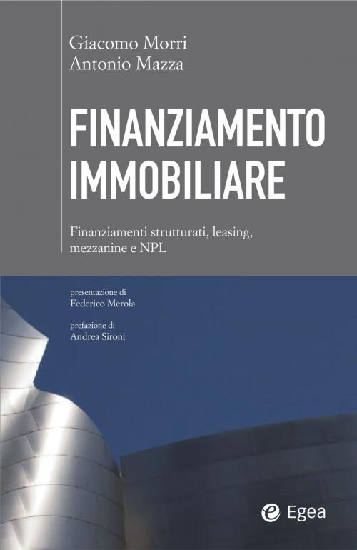 Cover of the book Finanziamento immobiliare by Giacomo Morri, Antonio Mazza, Egea