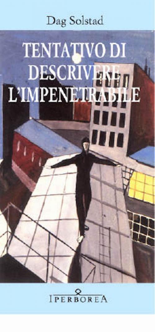 Cover of the book Tentativo di descrivere l'impenetrabile by Dag Solstad, Iperborea