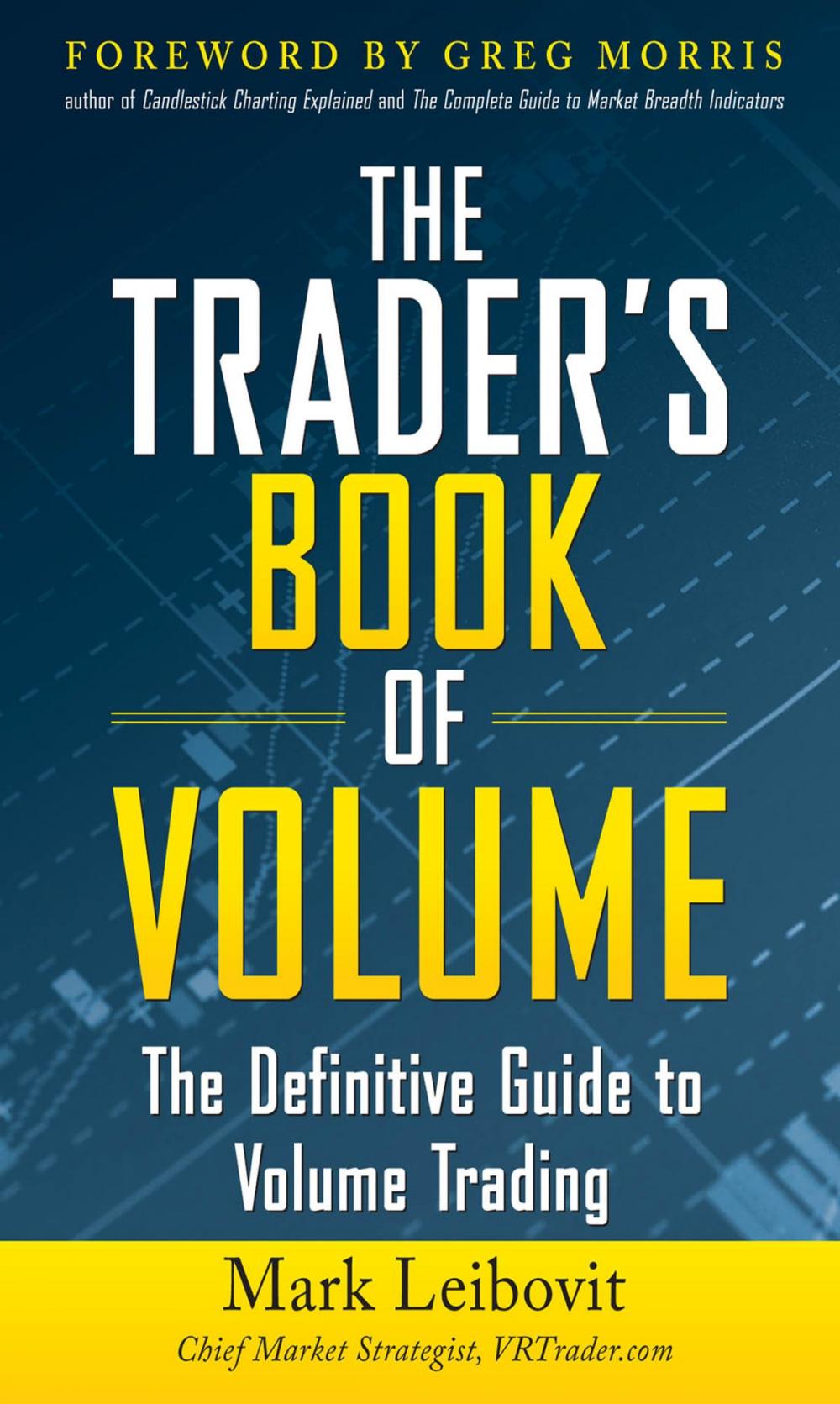 Big bigCover of The Trader's Book of Volume: The Definitive Guide to Volume Trading