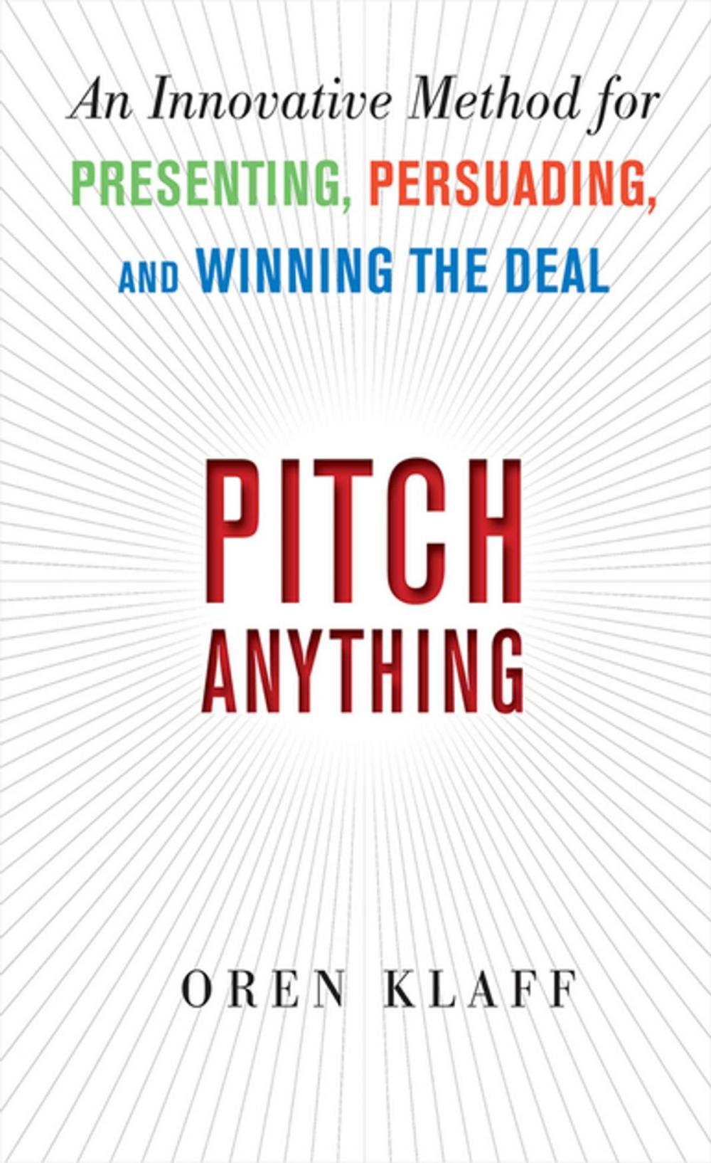 Big bigCover of Pitch Anything: An Innovative Method for Presenting, Persuading, and Winning the Deal