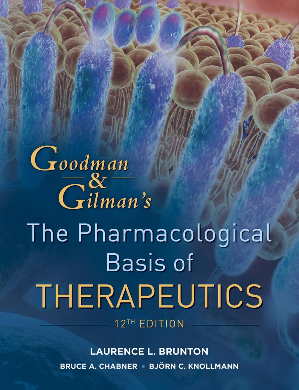 Big bigCover of Goodman and Gilman's The Pharmacological Basis of Therapeutics, Twelfth Edition