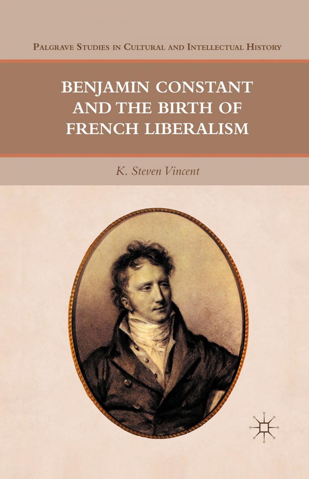 Big bigCover of Benjamin Constant and the Birth of French Liberalism