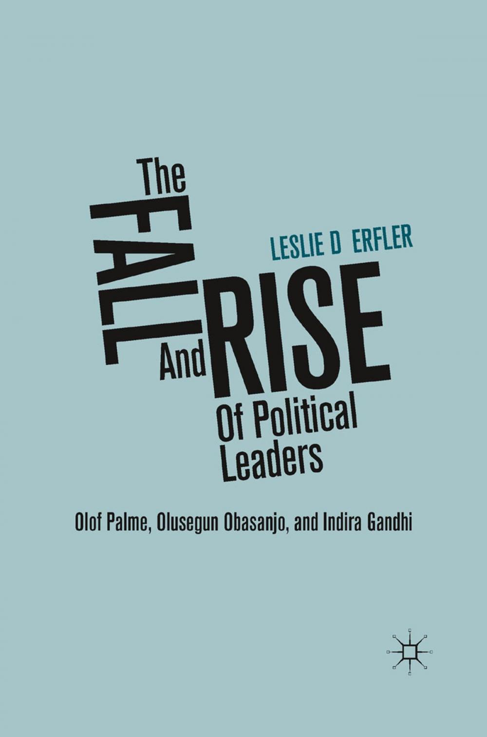 Big bigCover of The Fall and Rise of Political Leaders