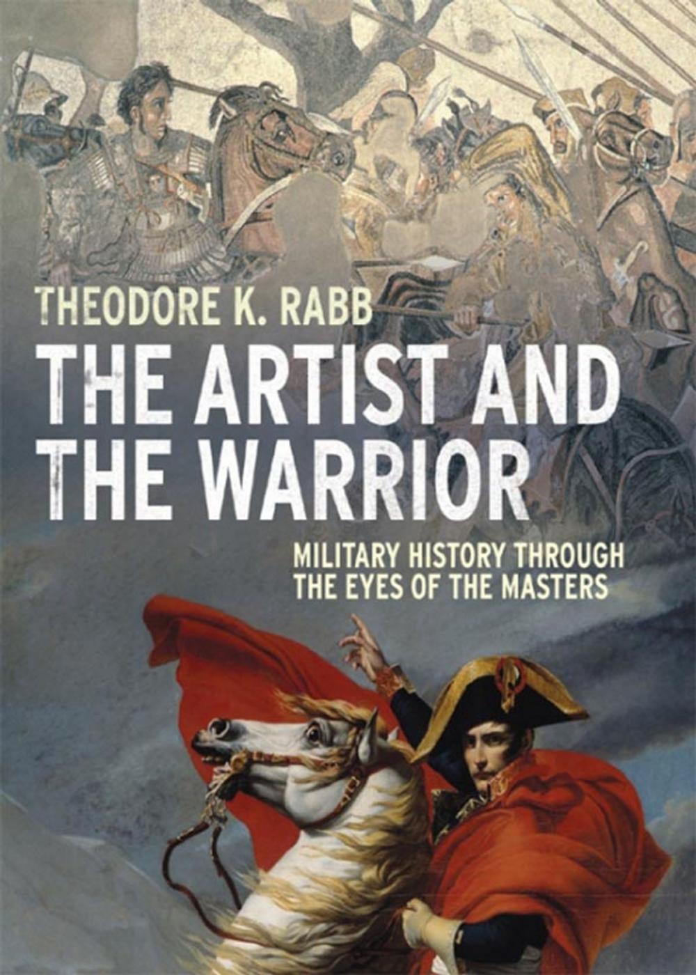 Big bigCover of The Artist and the Warrior: Military History through the Eyes of the Masters