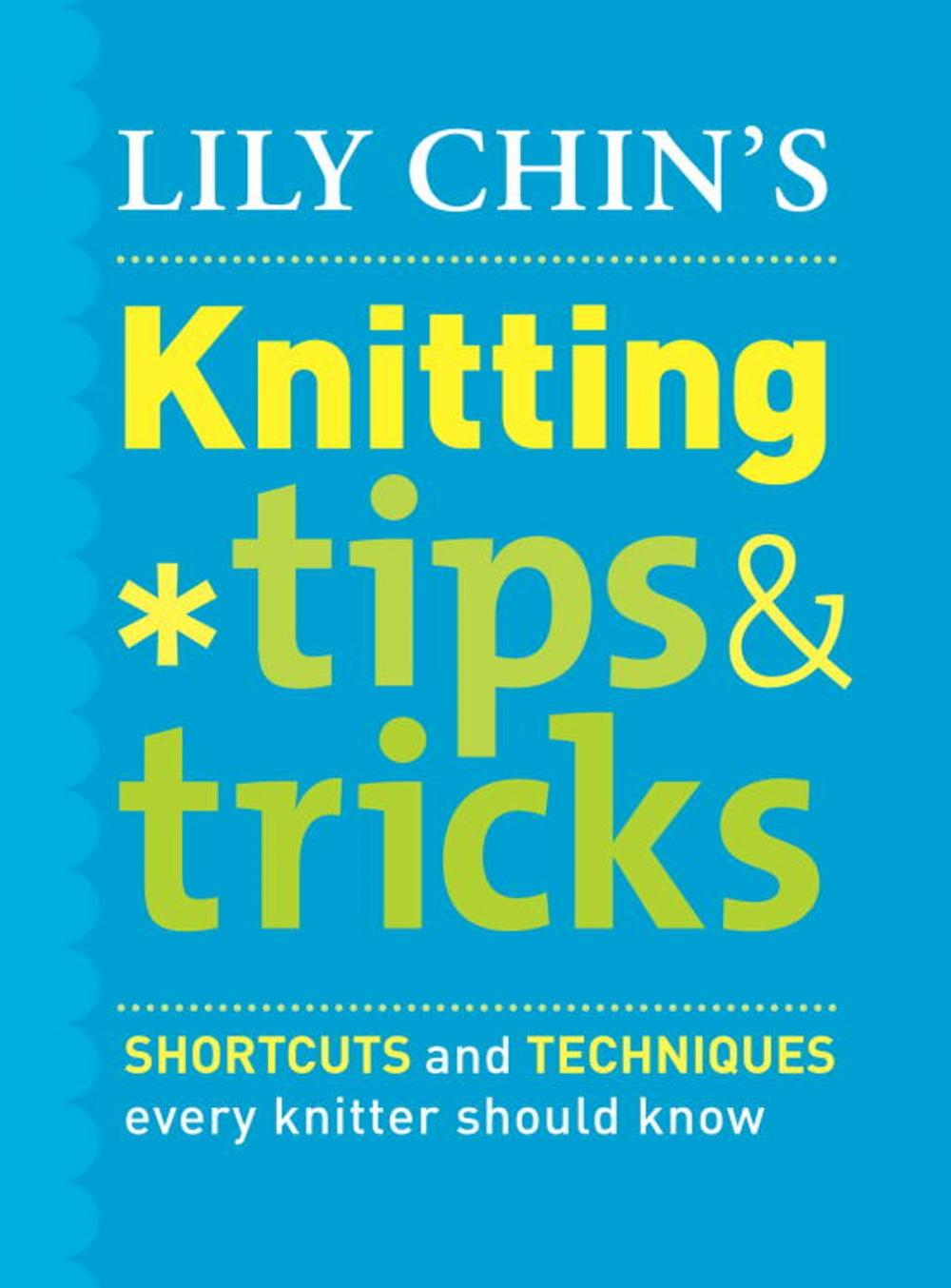 Big bigCover of Lily Chin's Knitting Tips and Tricks