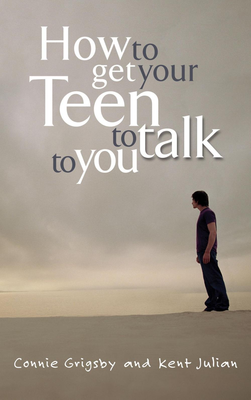 Big bigCover of How to Get Your Teen to Talk to You