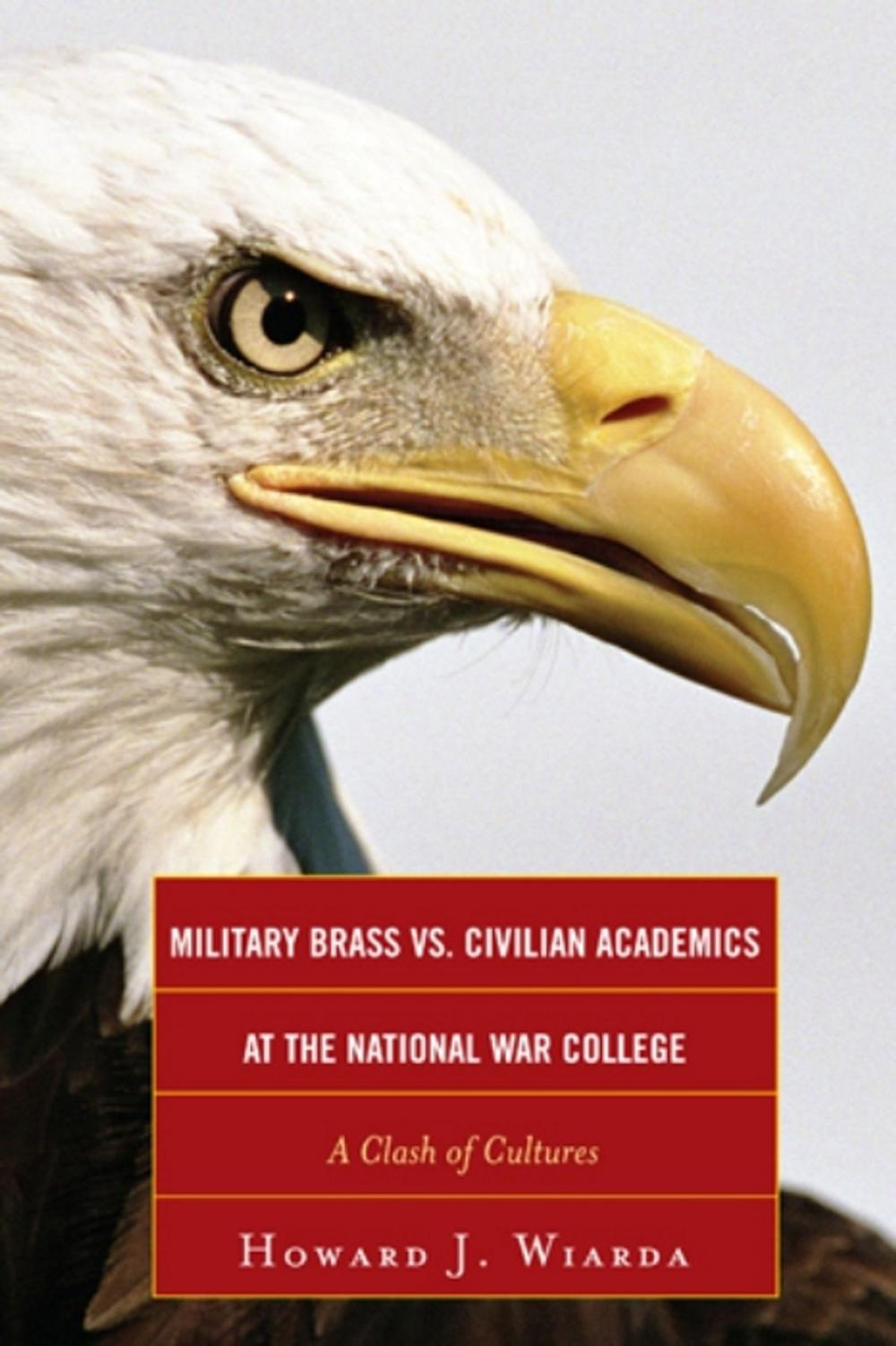 Big bigCover of Military Brass vs. Civilian Academics at the National War College