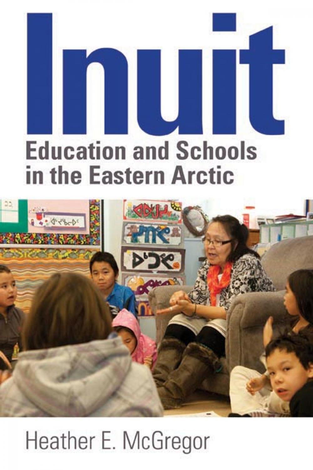 Big bigCover of Inuit Education and Schools in the Eastern Arctic