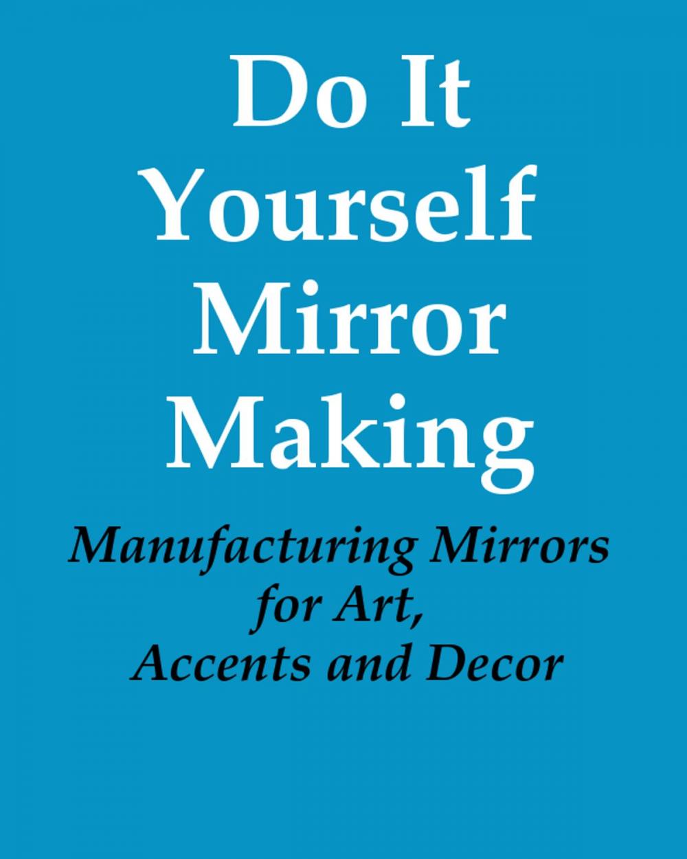 Big bigCover of Do It Yourself Mirror Making