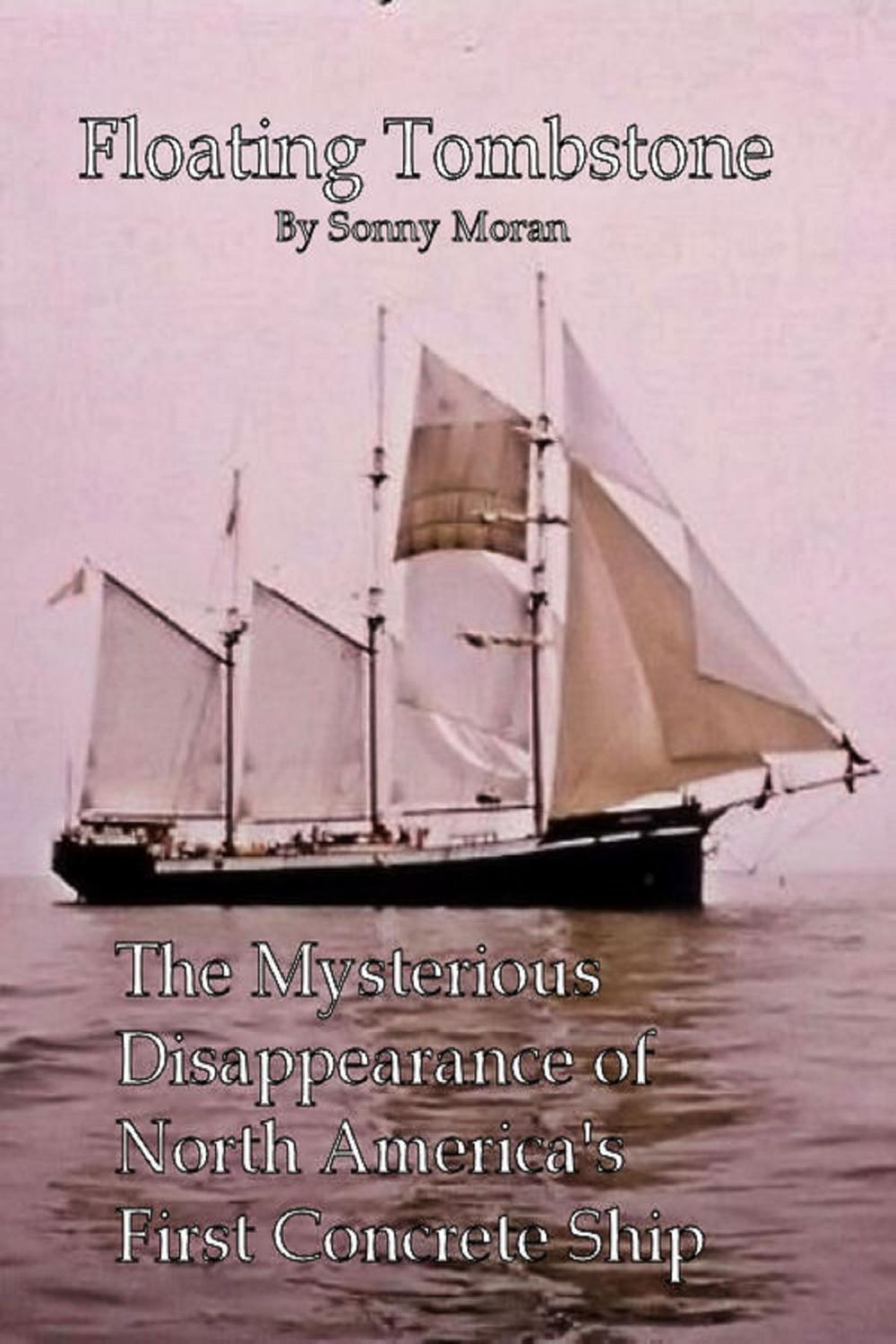 Big bigCover of Floating Tombstone The Mysterious Disappearance of North America's First Concrete Ship