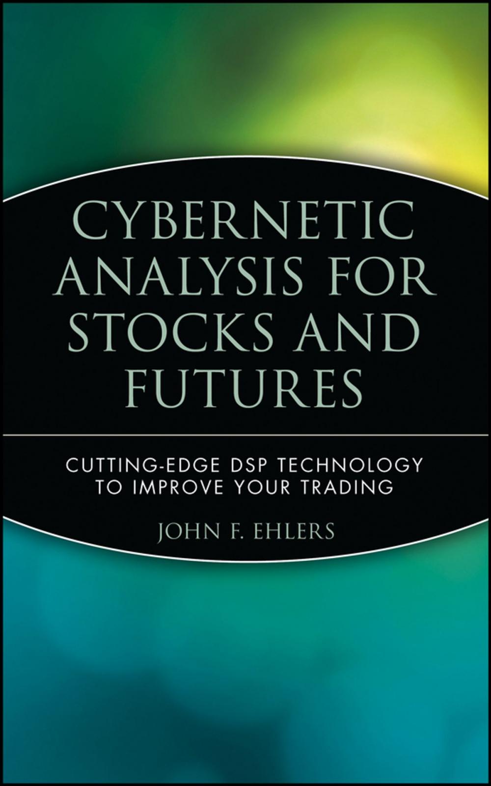 Big bigCover of Cybernetic Analysis for Stocks and Futures