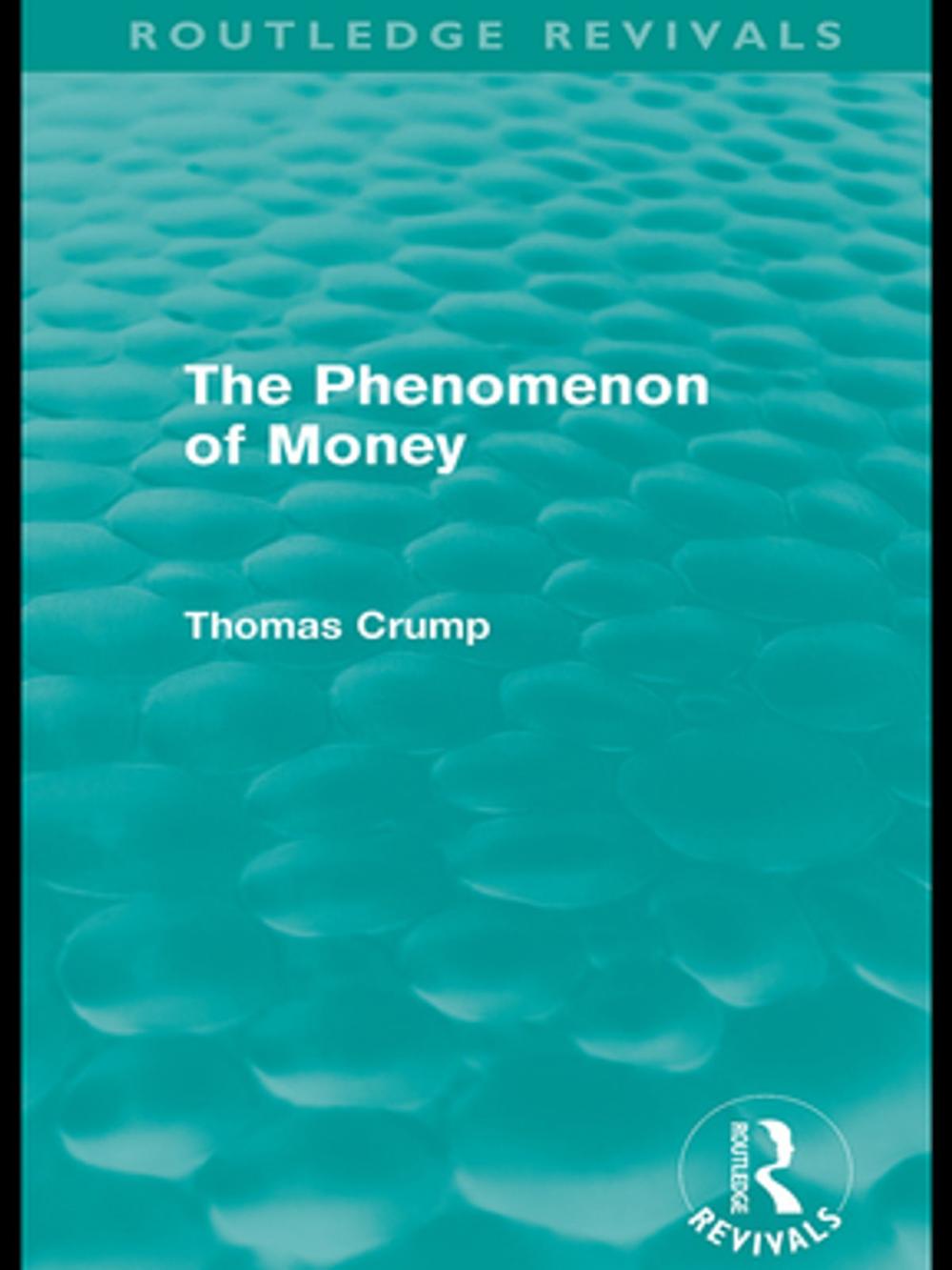 Big bigCover of The Phenomenon of Money (Routledge Revivals)