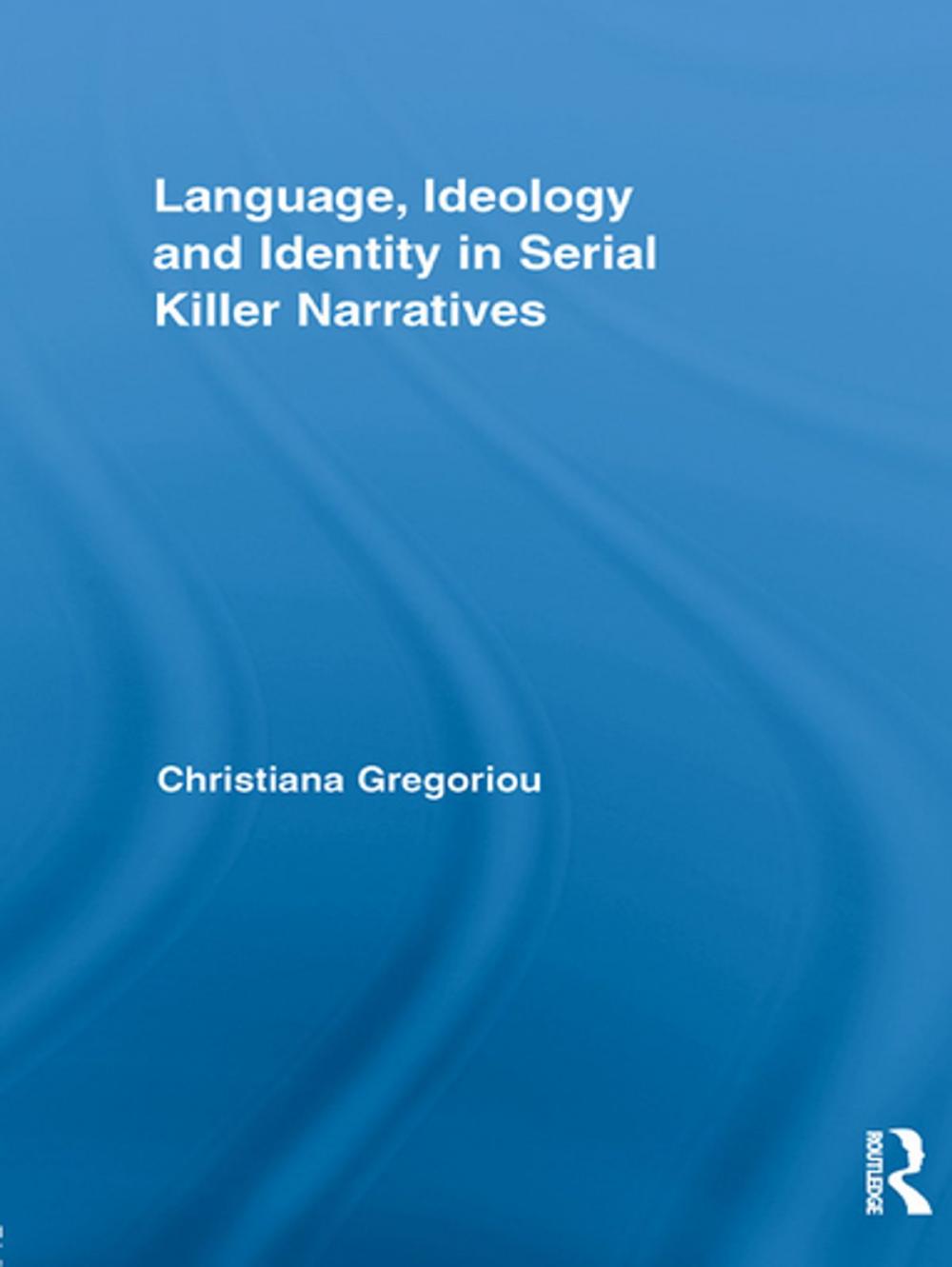 Big bigCover of Language, Ideology and Identity in Serial Killer Narratives