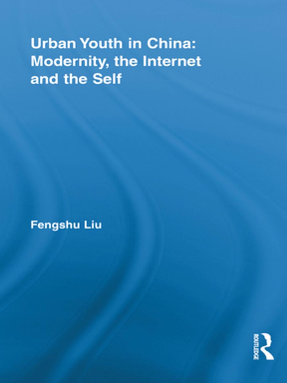 Big bigCover of Urban Youth in China: Modernity, the Internet and the Self