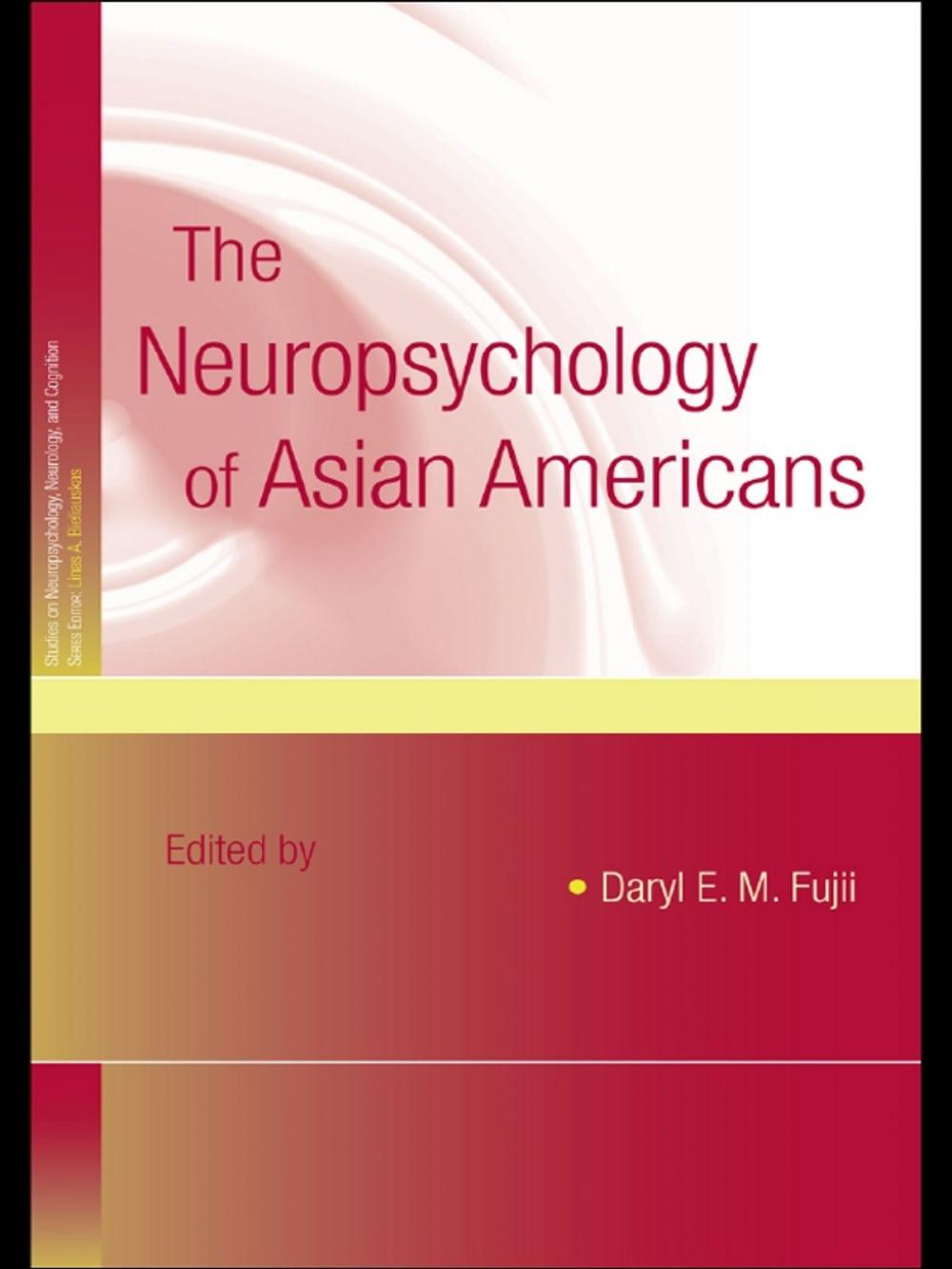 Big bigCover of The Neuropsychology of Asian Americans